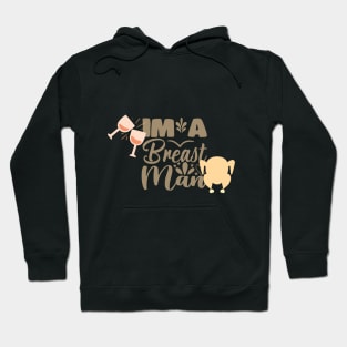 im a breast man thanksgiving design Hoodie